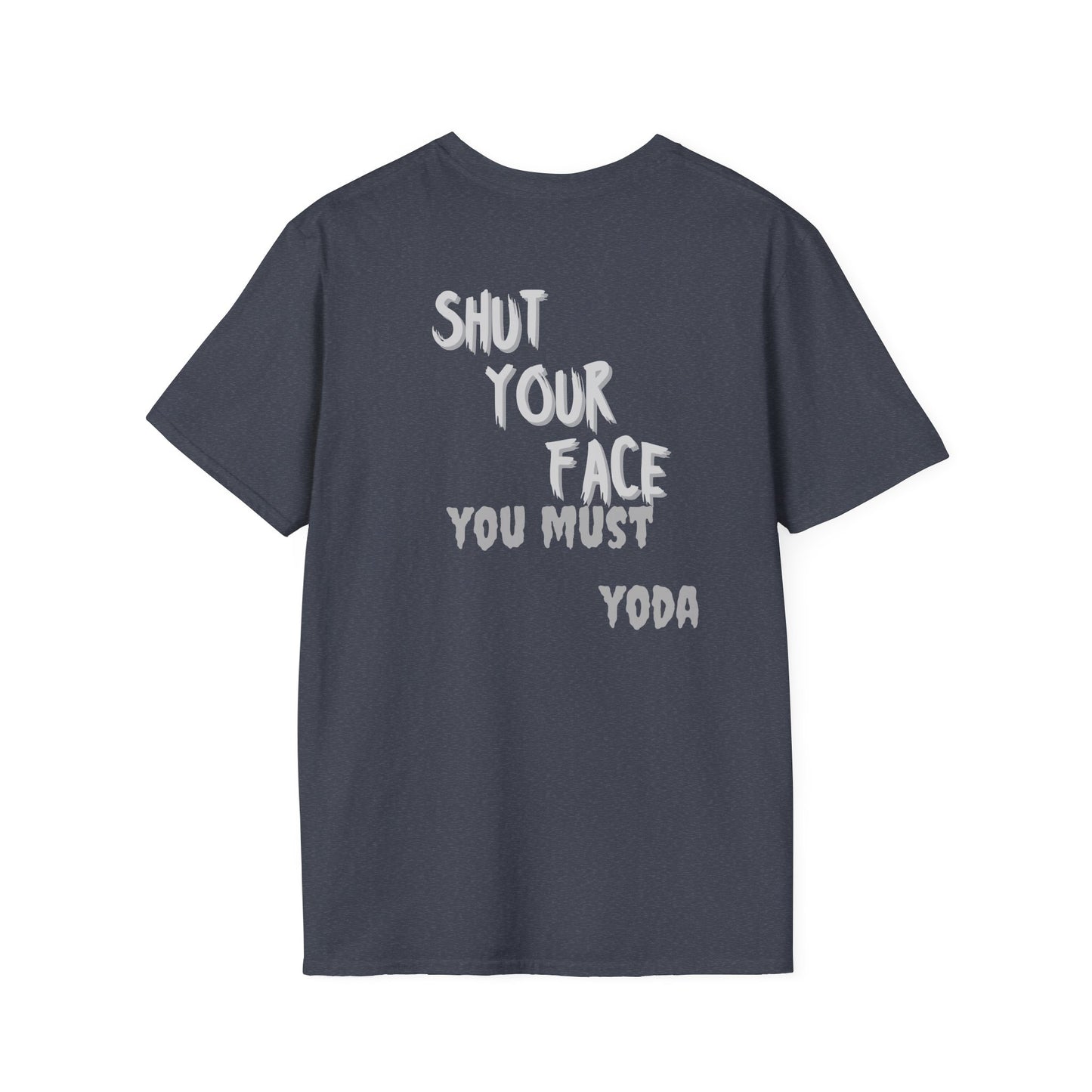 Shut Your Face Yoda Quote T-Shirt