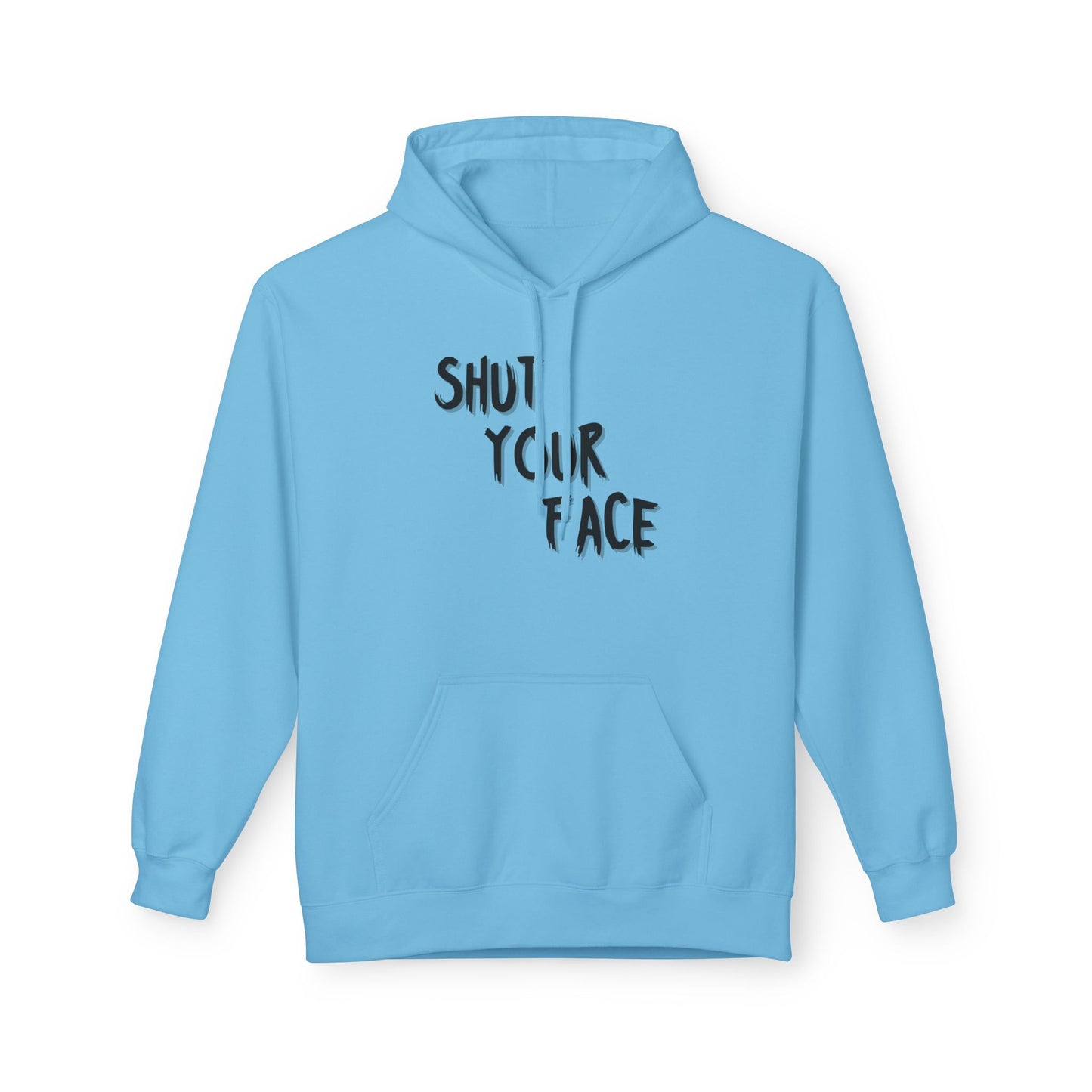 Shut Your Face Hoodie — Bold Graphic Slogan Pullover