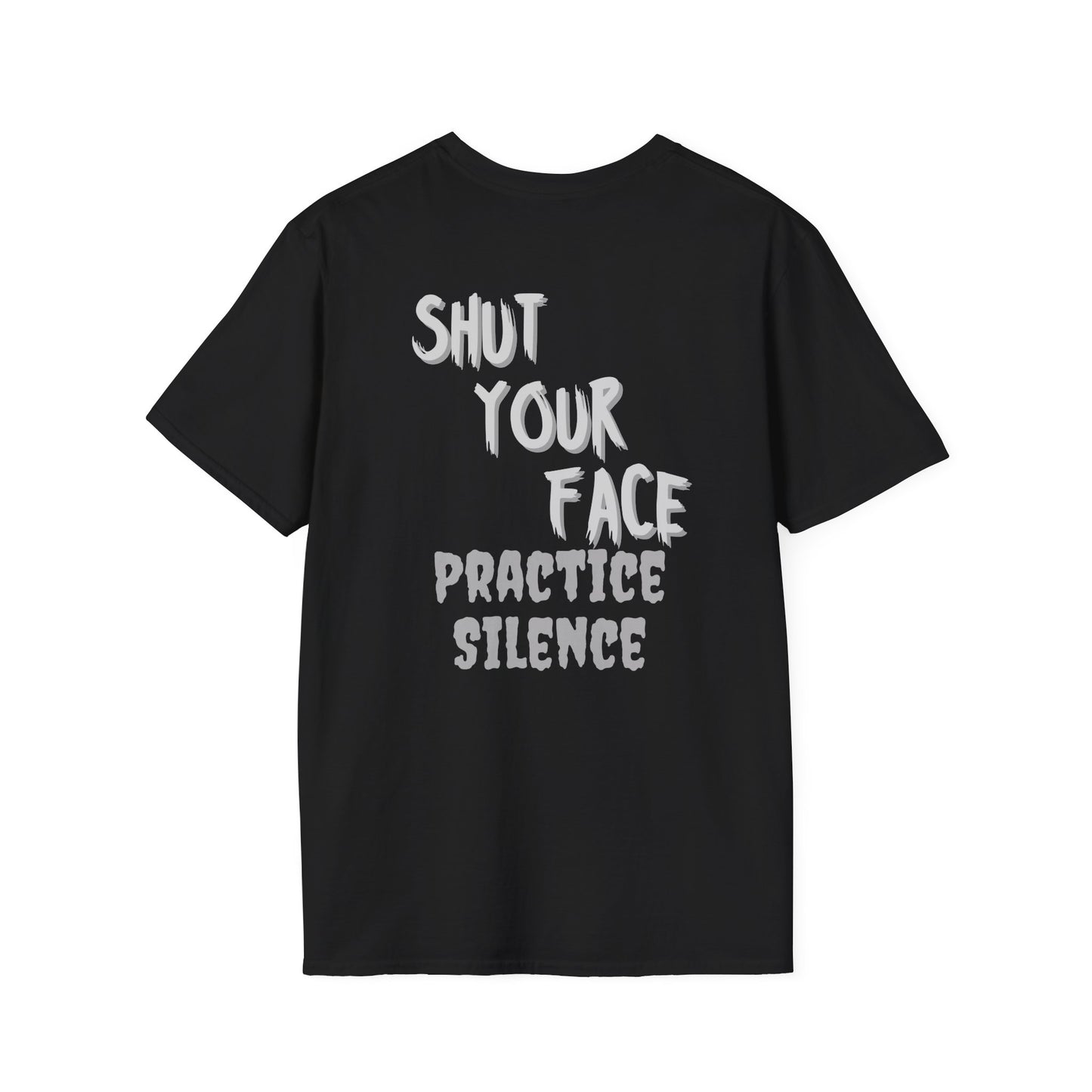 Shut Your Face Practice Silence T-Shirt — Bold Graphic Statement Tee