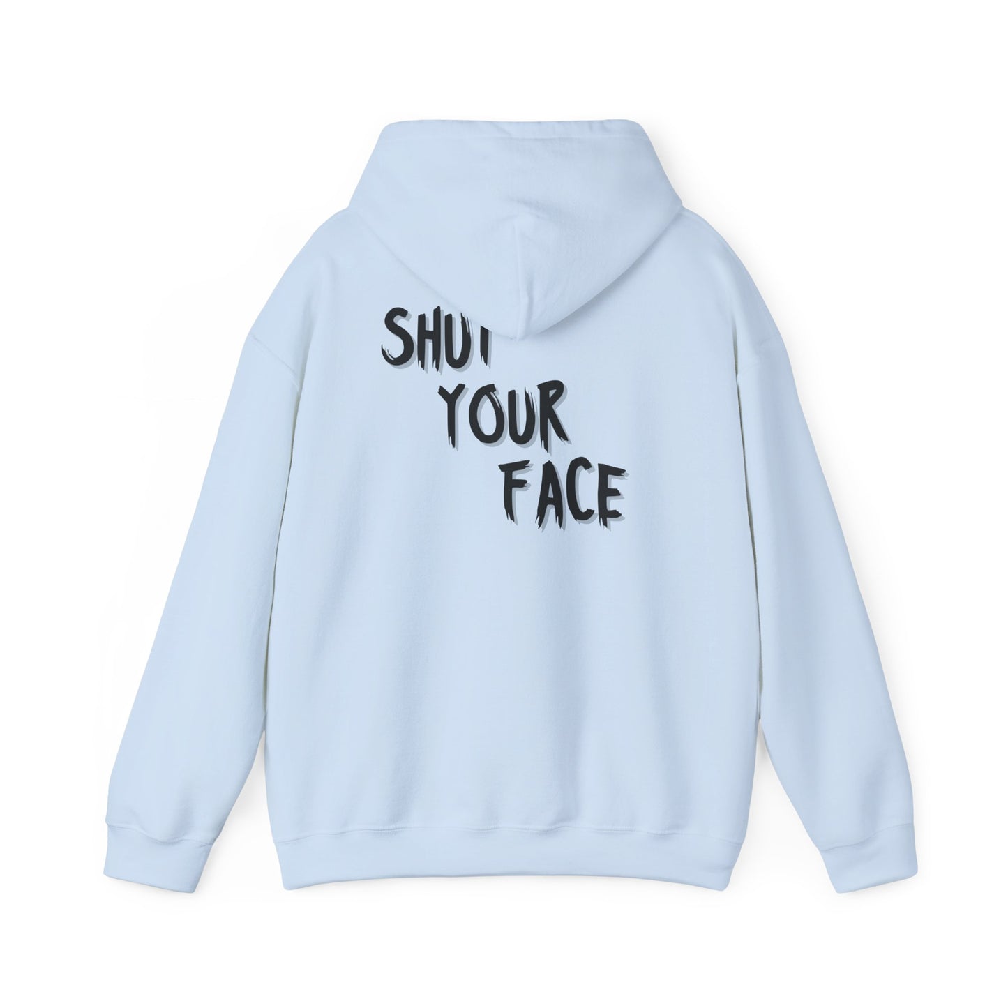 Hoodie — 'Shut Your Face' Graphic Pullover