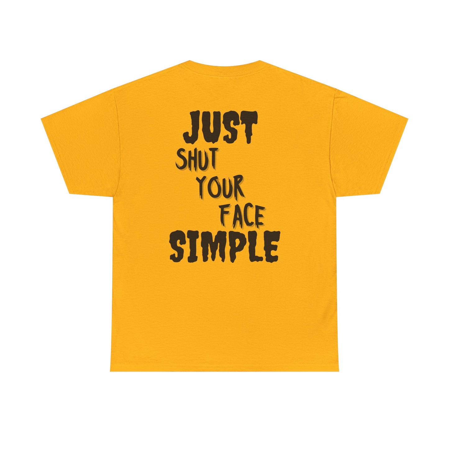 "Just Shut Your Face Simple" Tee