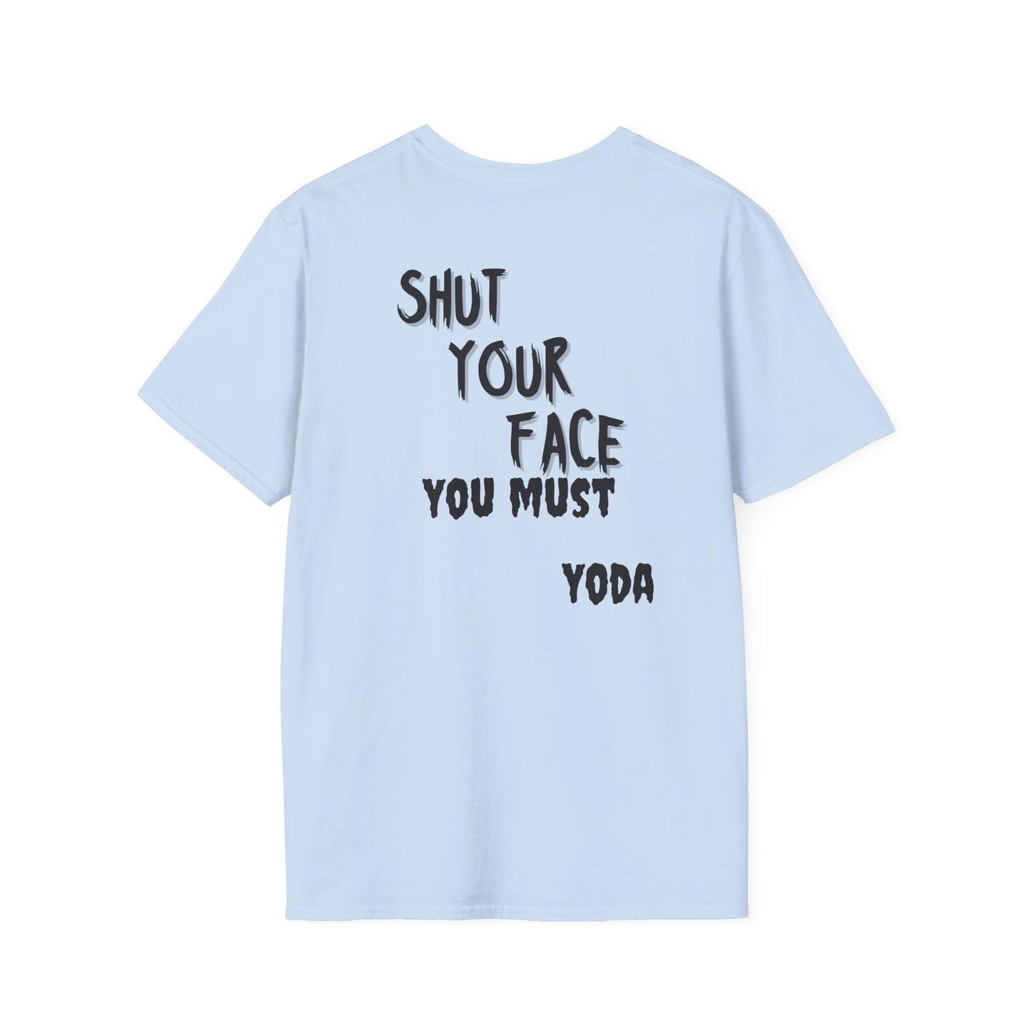Shut Your Face Yoda Quote T-Shirt