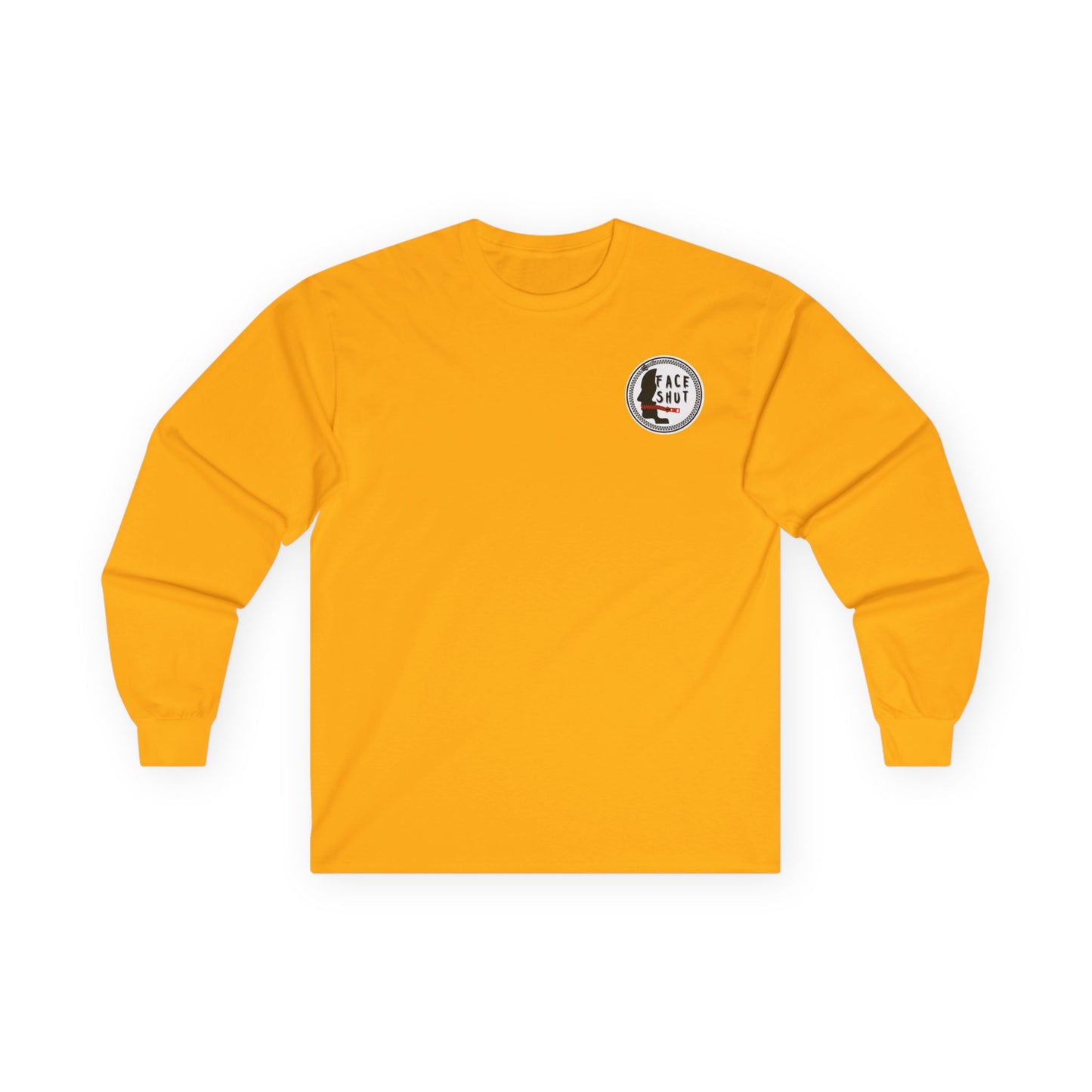 Shut Your Face Long Sleeve Tee — “So I’m Not Like You, Shut Your Face”