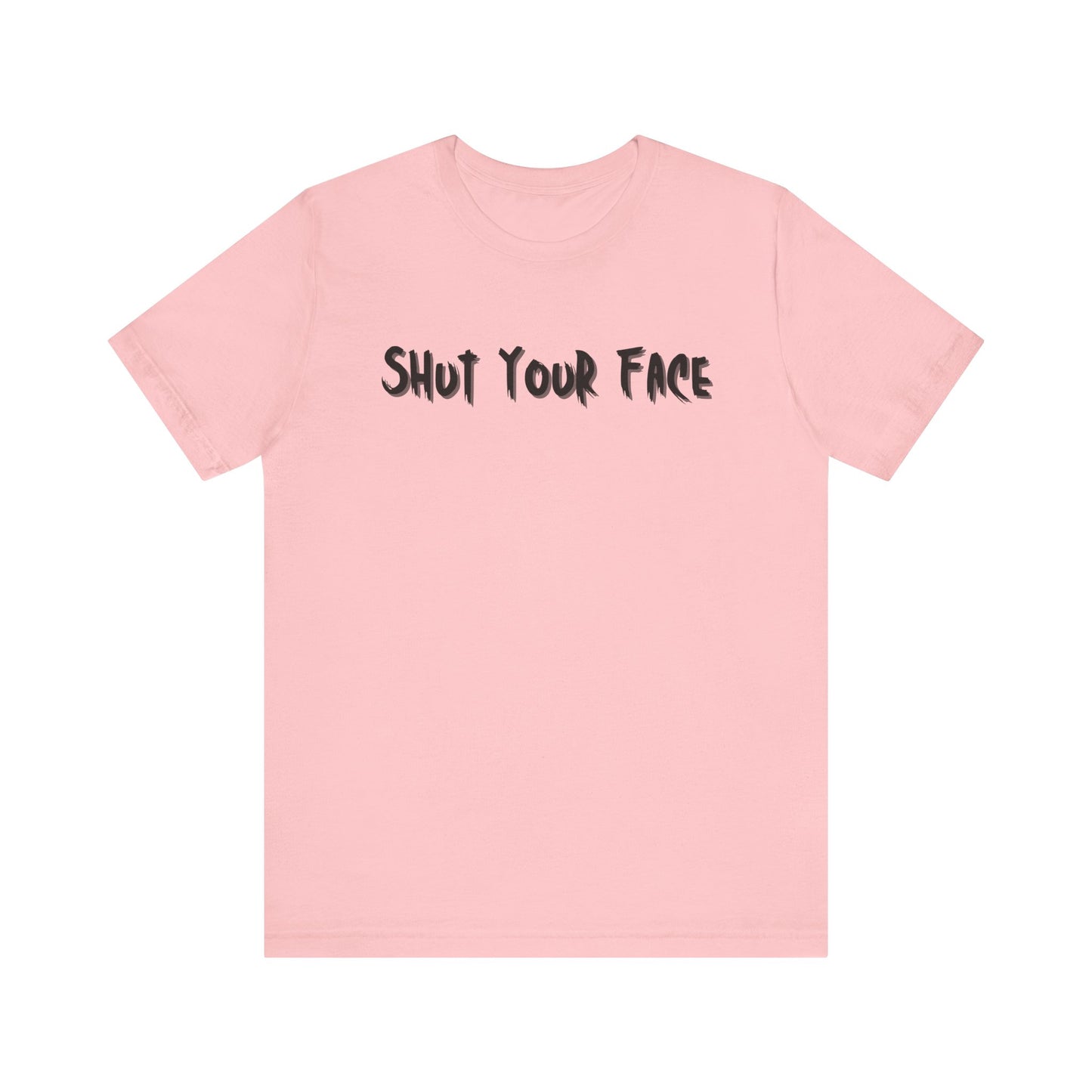 Shut Your Face Statement Tee
