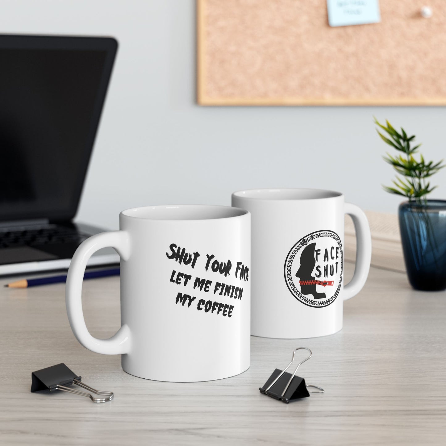 Shut Your Face – Coffee Mug (11oz & 15oz)