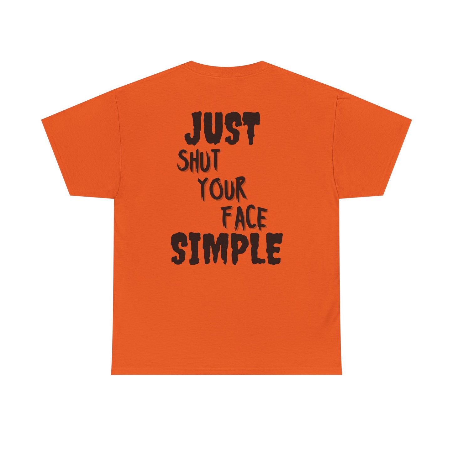 "Just Shut Your Face Simple" Tee