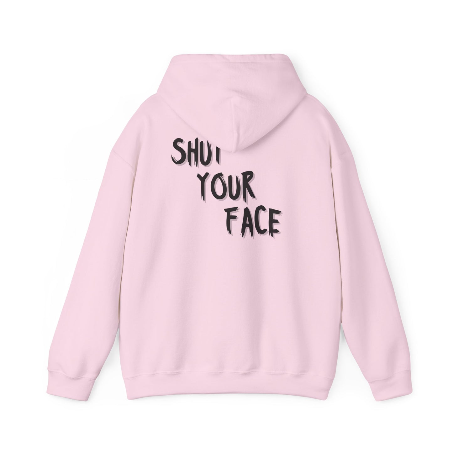 Hoodie — 'Shut Your Face' Graphic Pullover