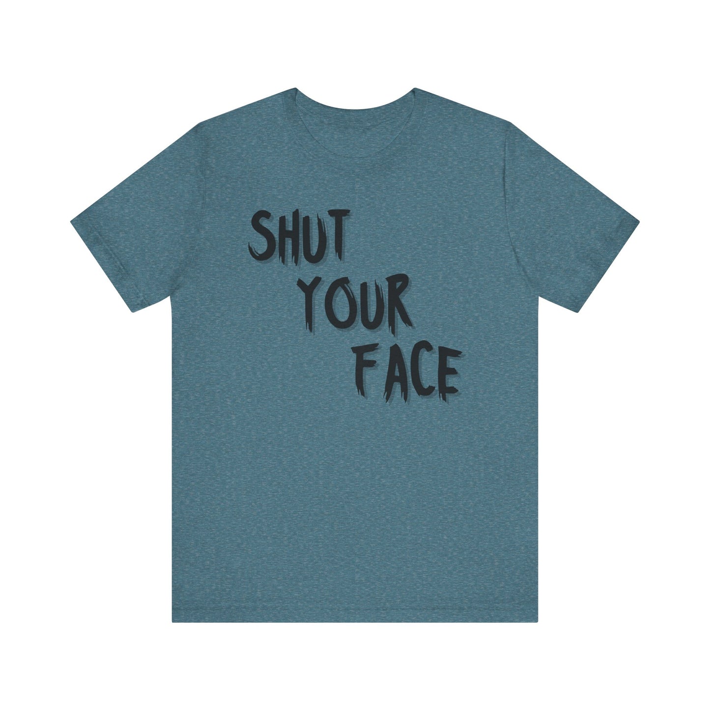 Shut Your Face Statement Tee