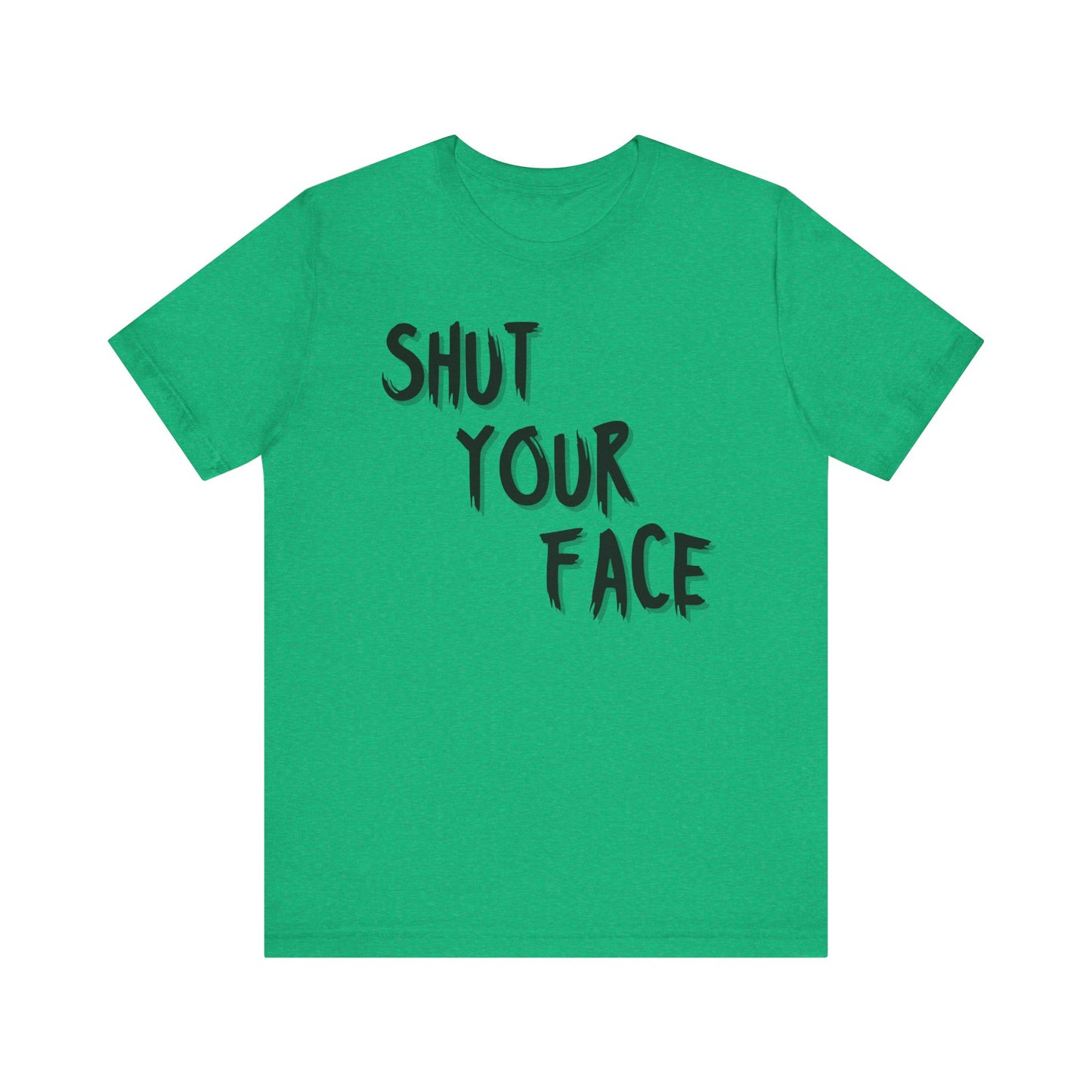 Shut Your Face Statement Tee