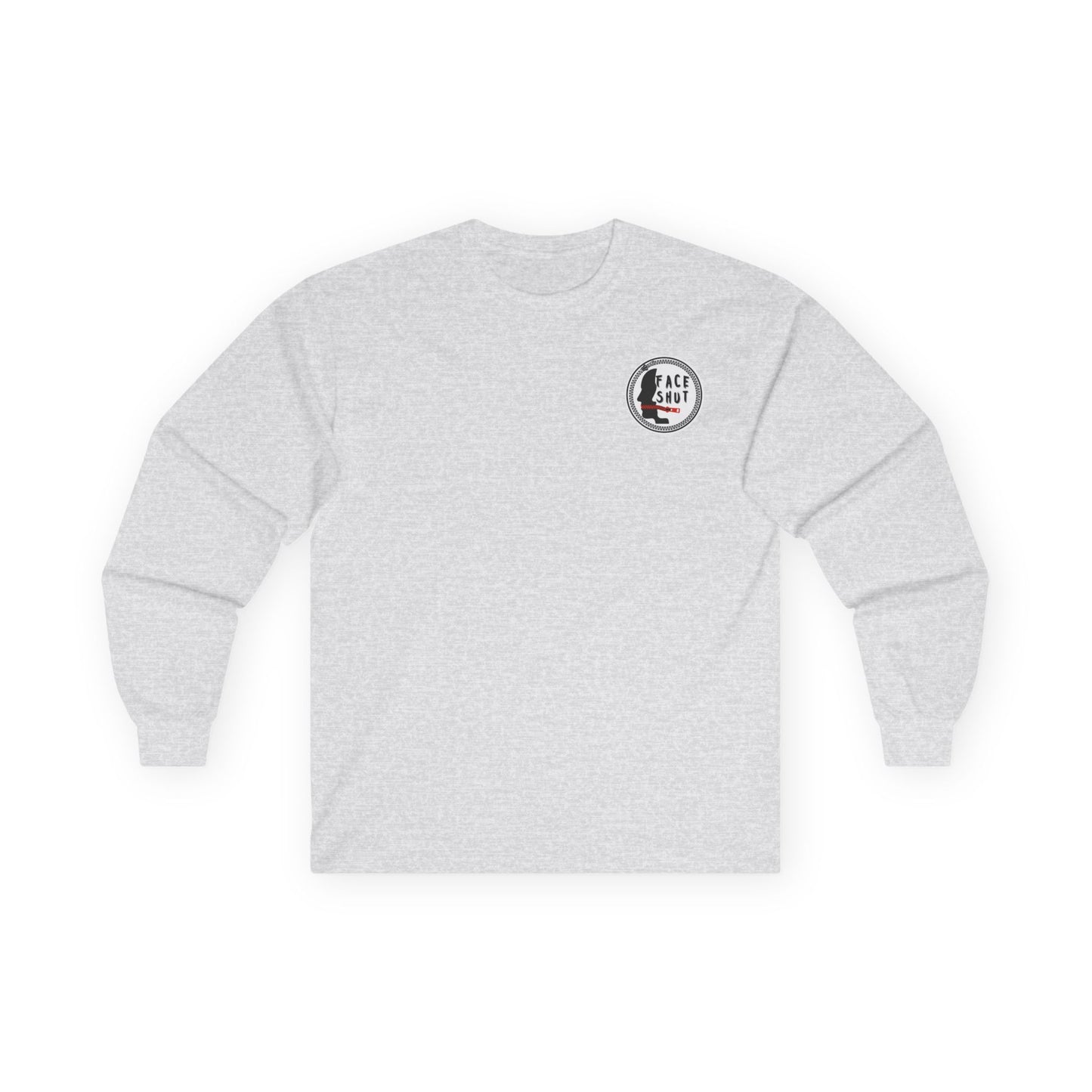 Shut Your Face Long Sleeve Tee — “So I’m Not Like You, Shut Your Face”