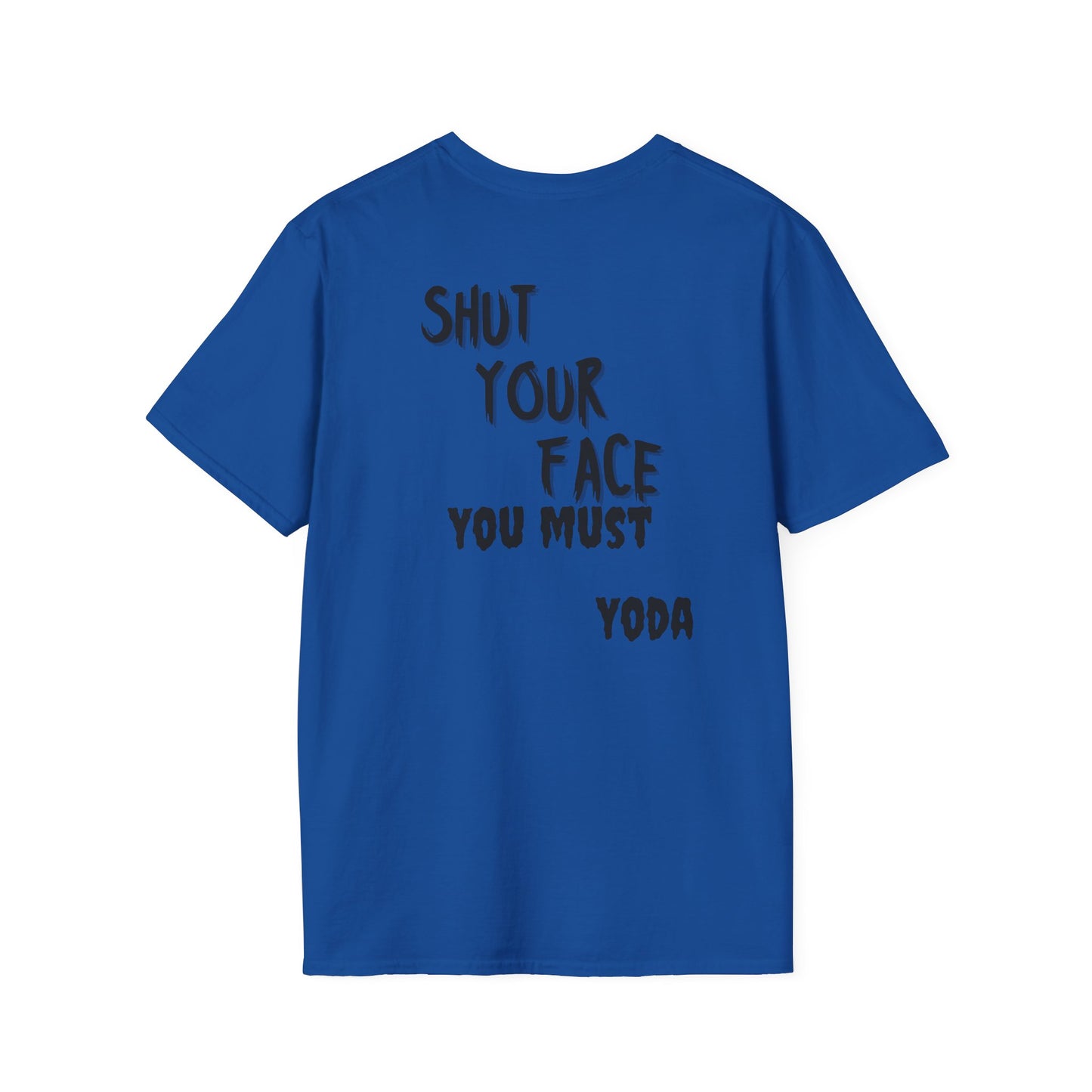 Shut Your Face Yoda Quote T-Shirt