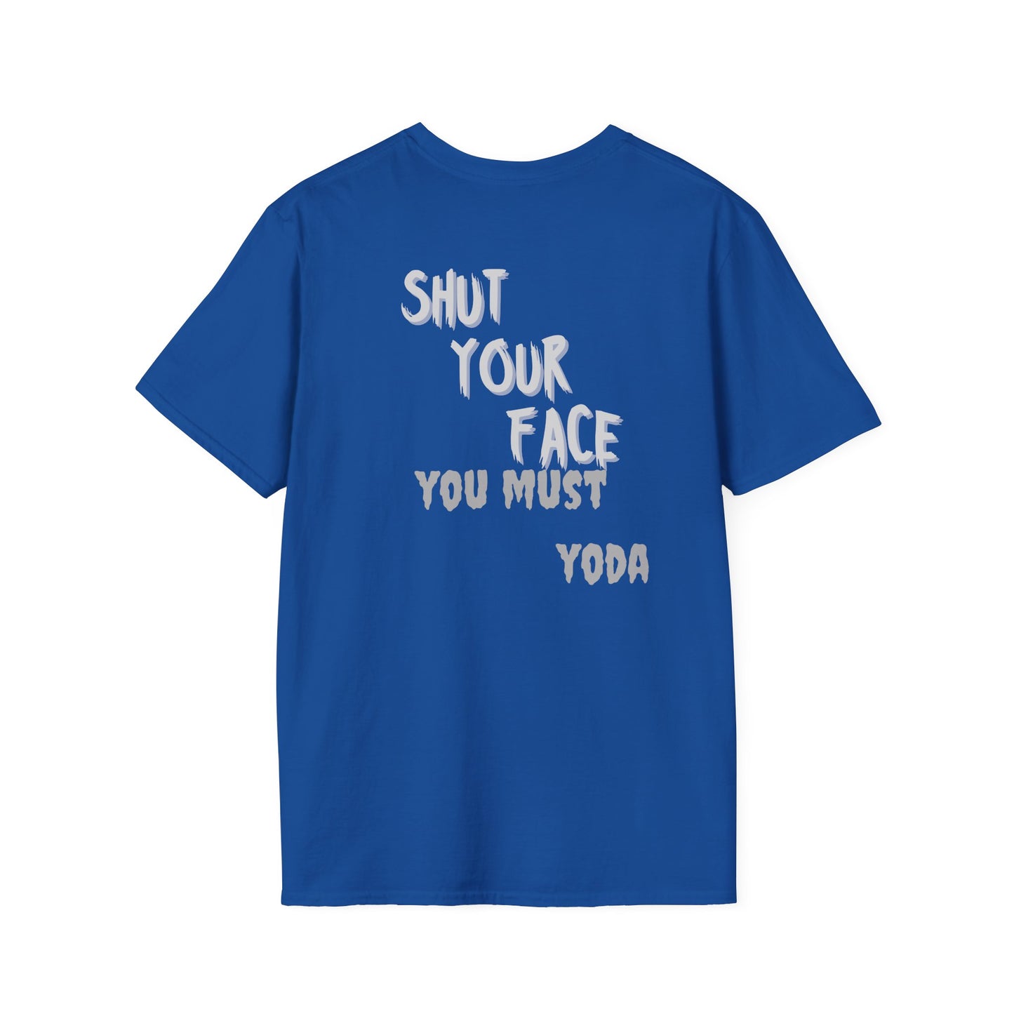 Shut Your Face Yoda Quote T-Shirt