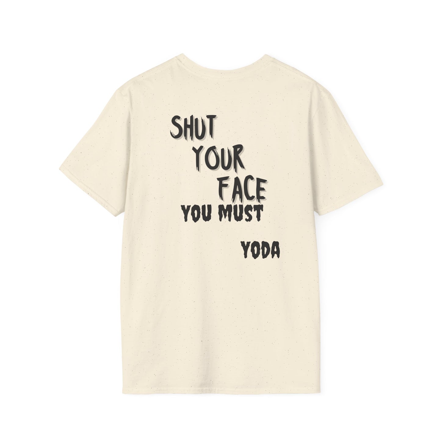 Shut Your Face Yoda Quote T-Shirt