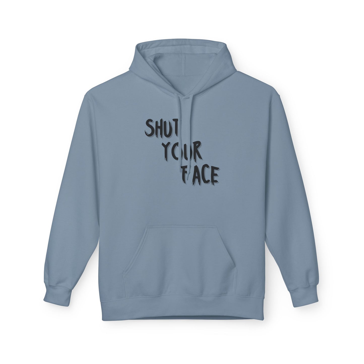 Shut Your Face Hoodie — Bold Graphic Slogan Pullover