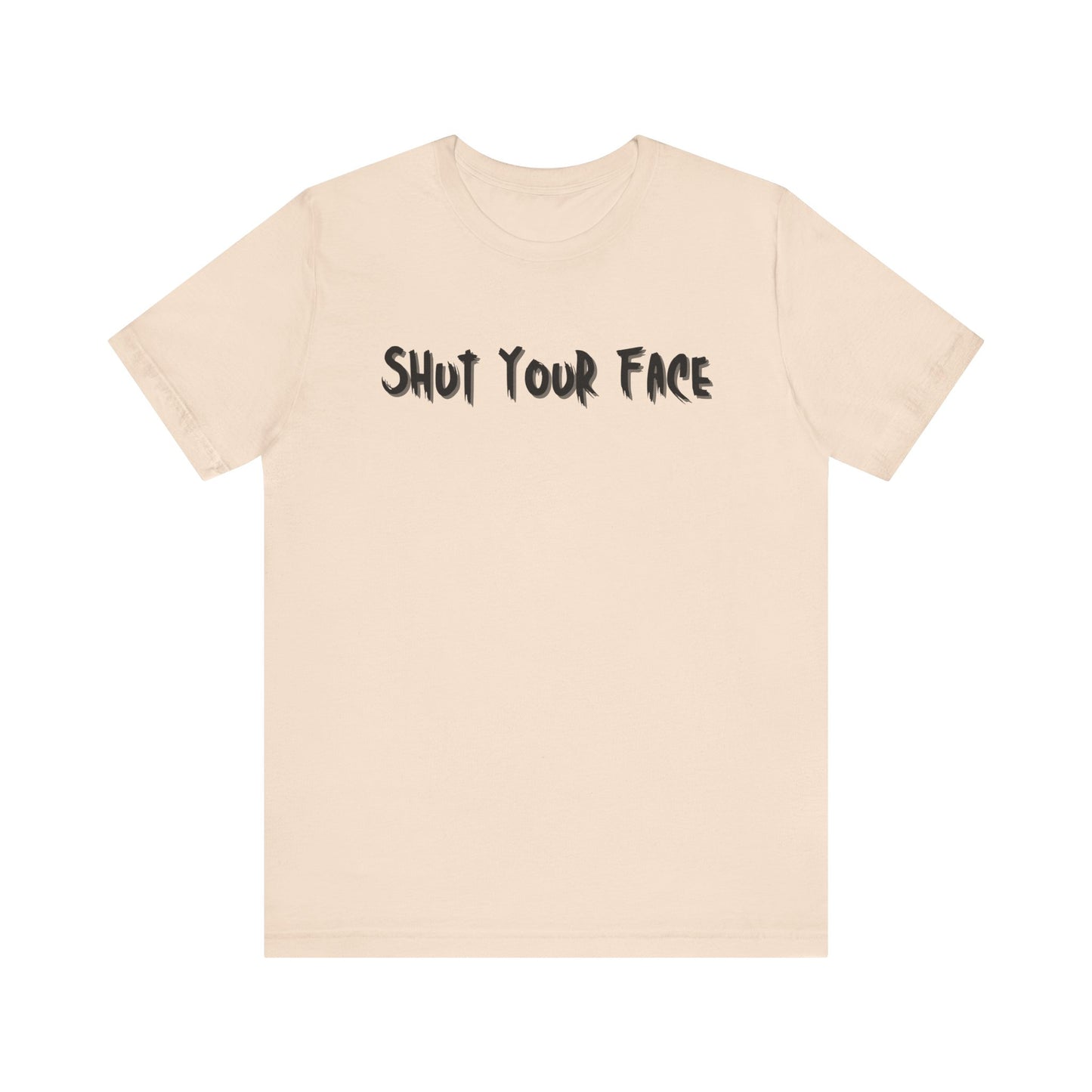 Shut Your Face Statement Tee