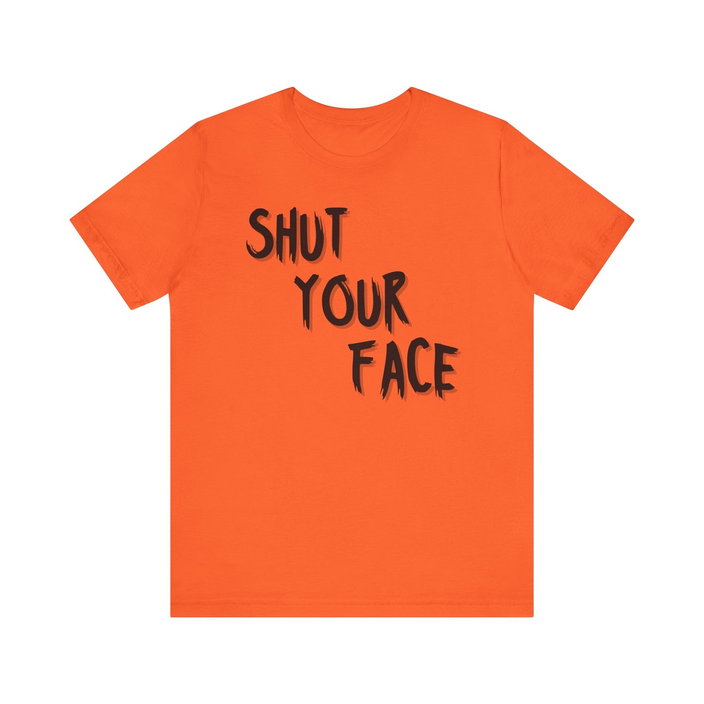 Shut Your Face Statement Tee