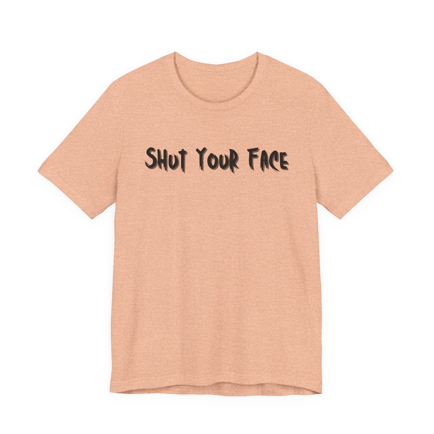 Shut Your Face Statement Tee