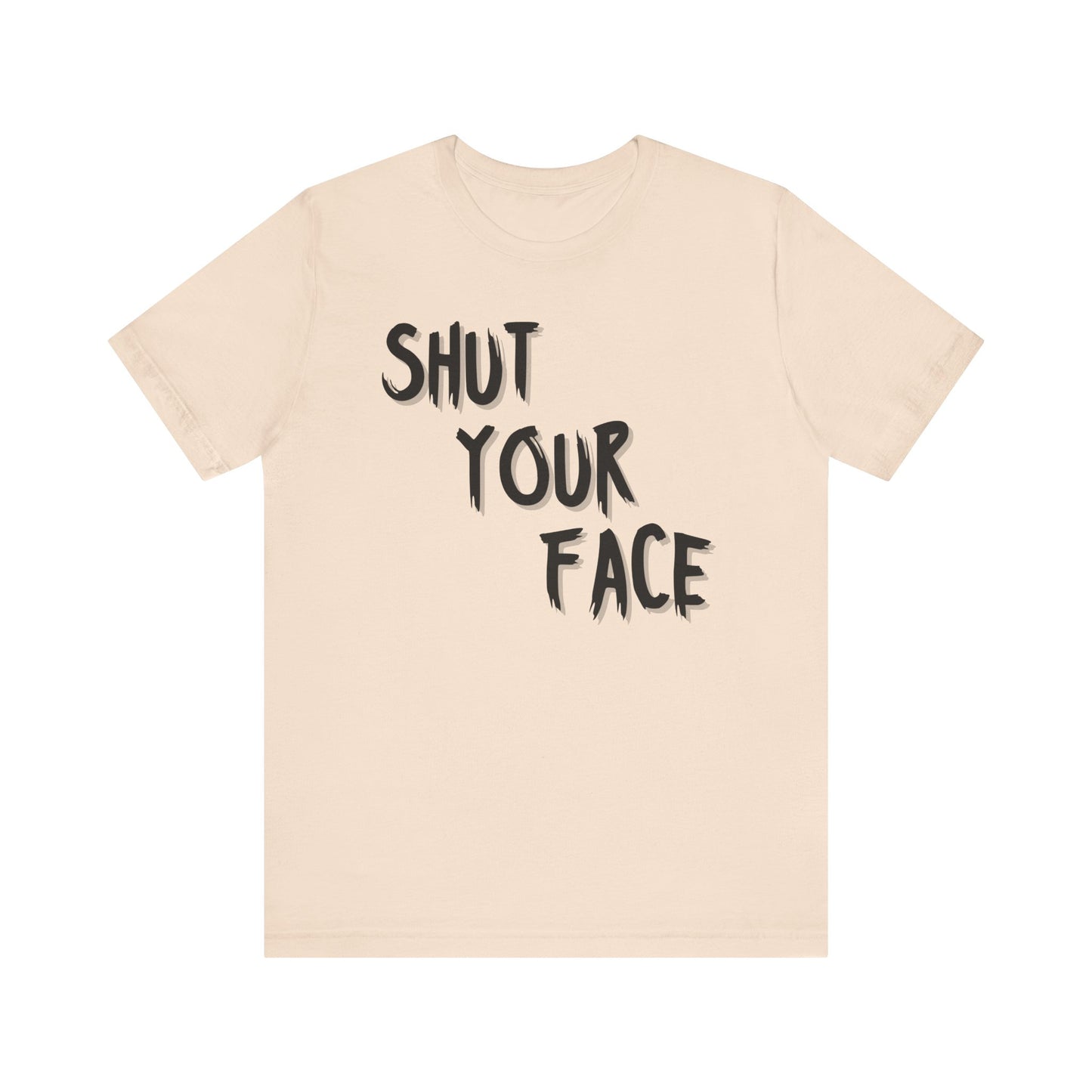 Shut Your Face Statement Tee