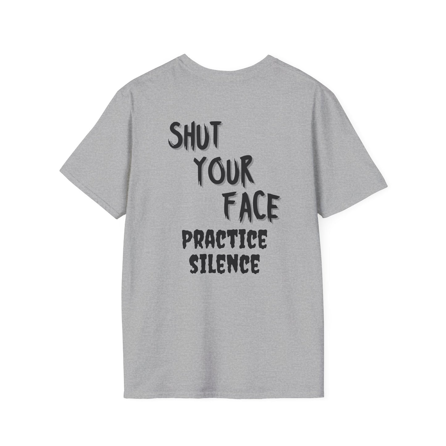 Shut Your Face Practice Silence T-Shirt