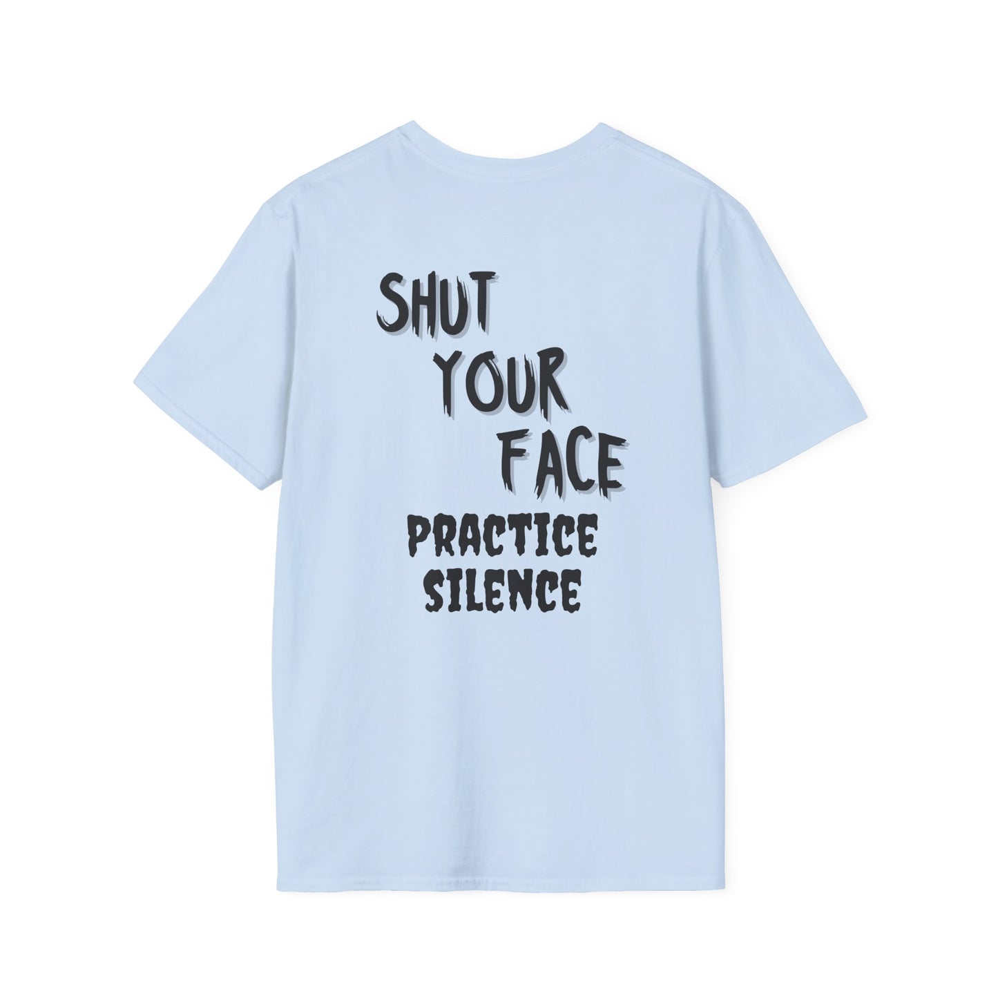 Shut Your Face Practice Silence T-Shirt