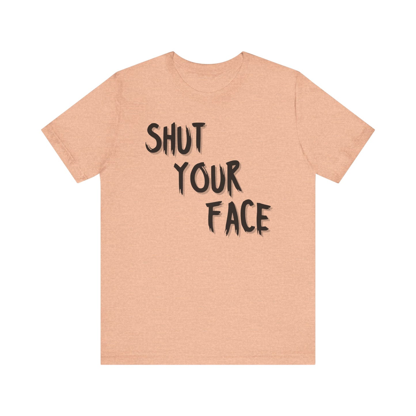 Shut Your Face Statement Tee