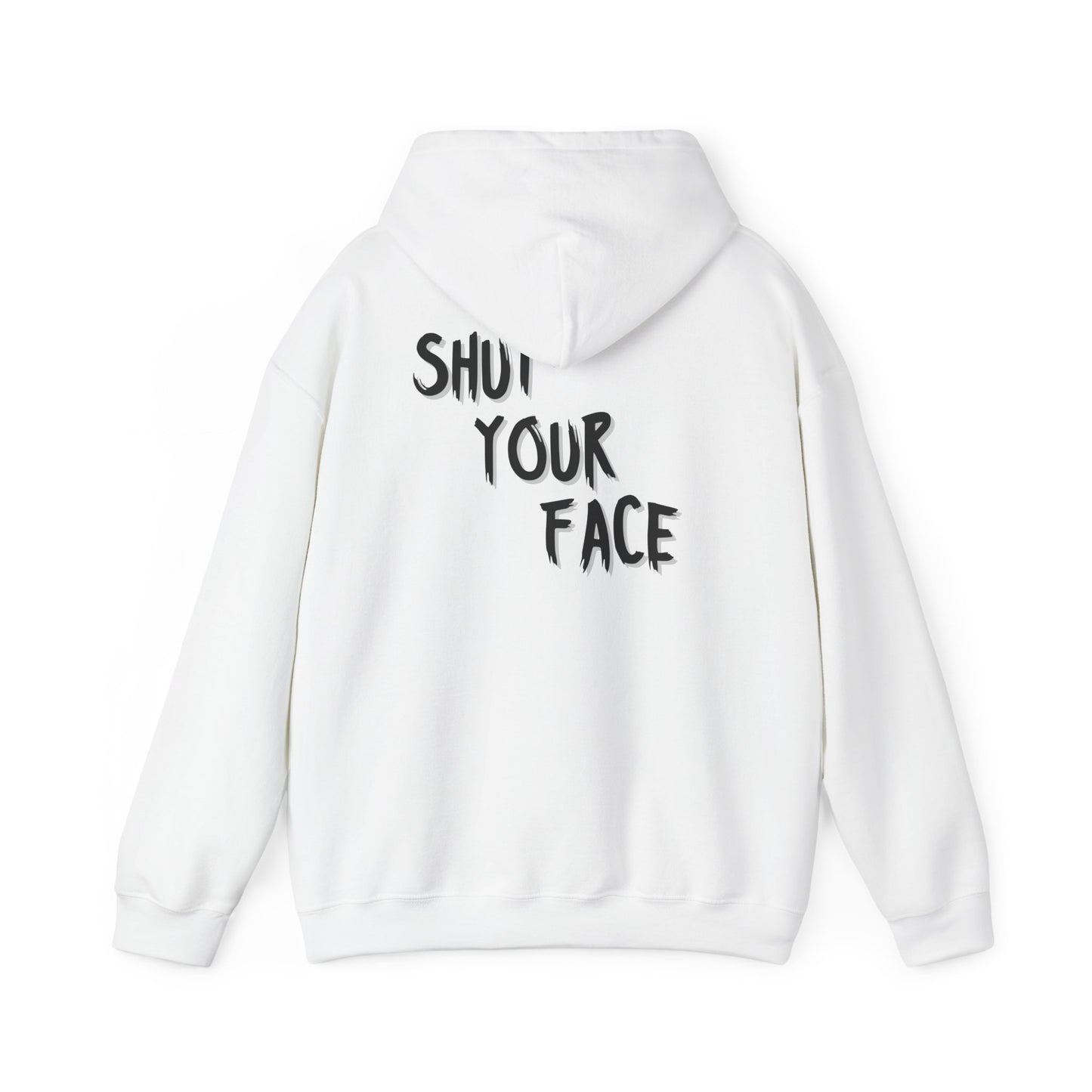 Hoodie — 'Shut Your Face' Graphic Pullover