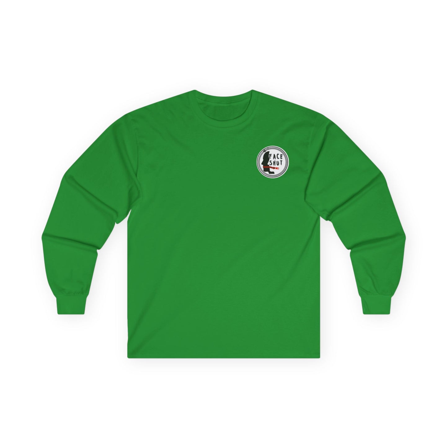 Shut Your Face Long Sleeve Tee — “So I’m Not Like You, Shut Your Face”