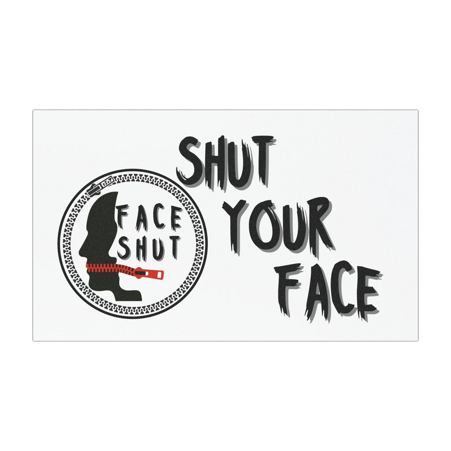 Shut Your Face – Large Car Decal / Magnet