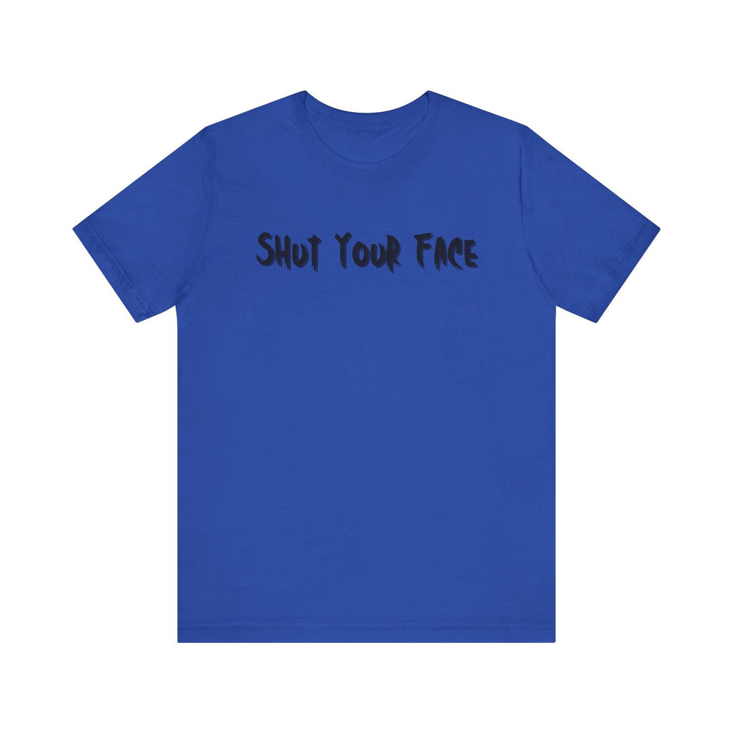 Shut Your Face Statement Tee