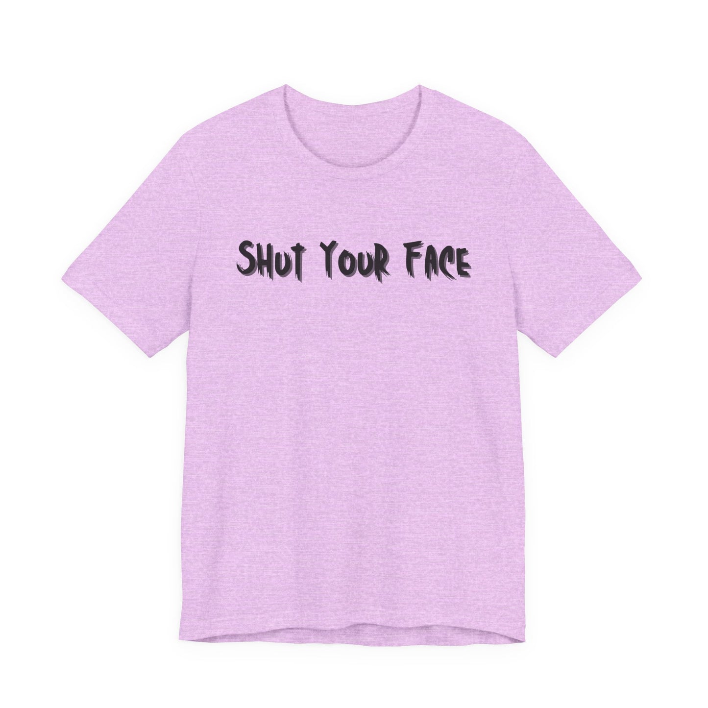 Shut Your Face Statement Tee