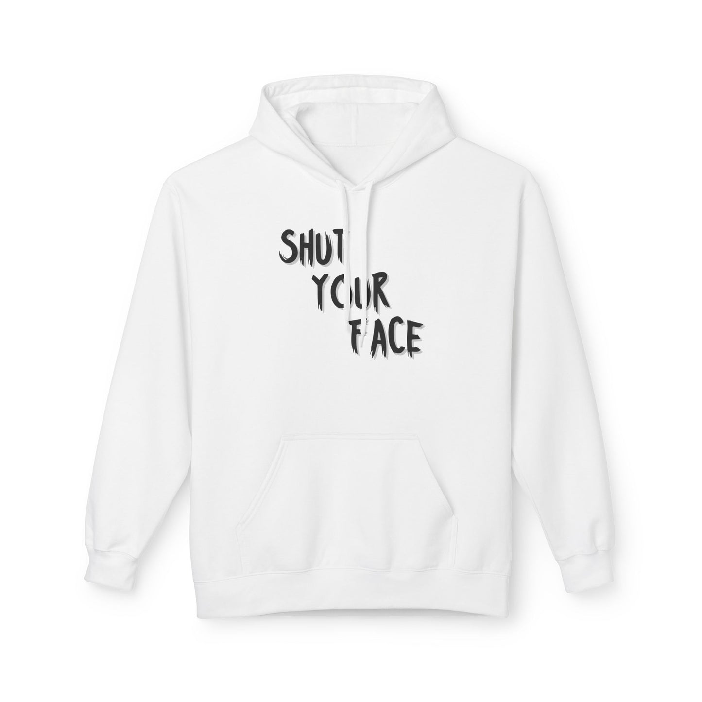 Shut Your Face Hoodie — Bold Graphic Slogan Pullover