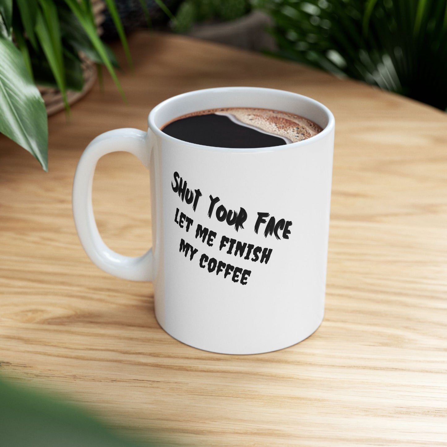 Shut Your Face – Coffee Mug (11oz & 15oz)