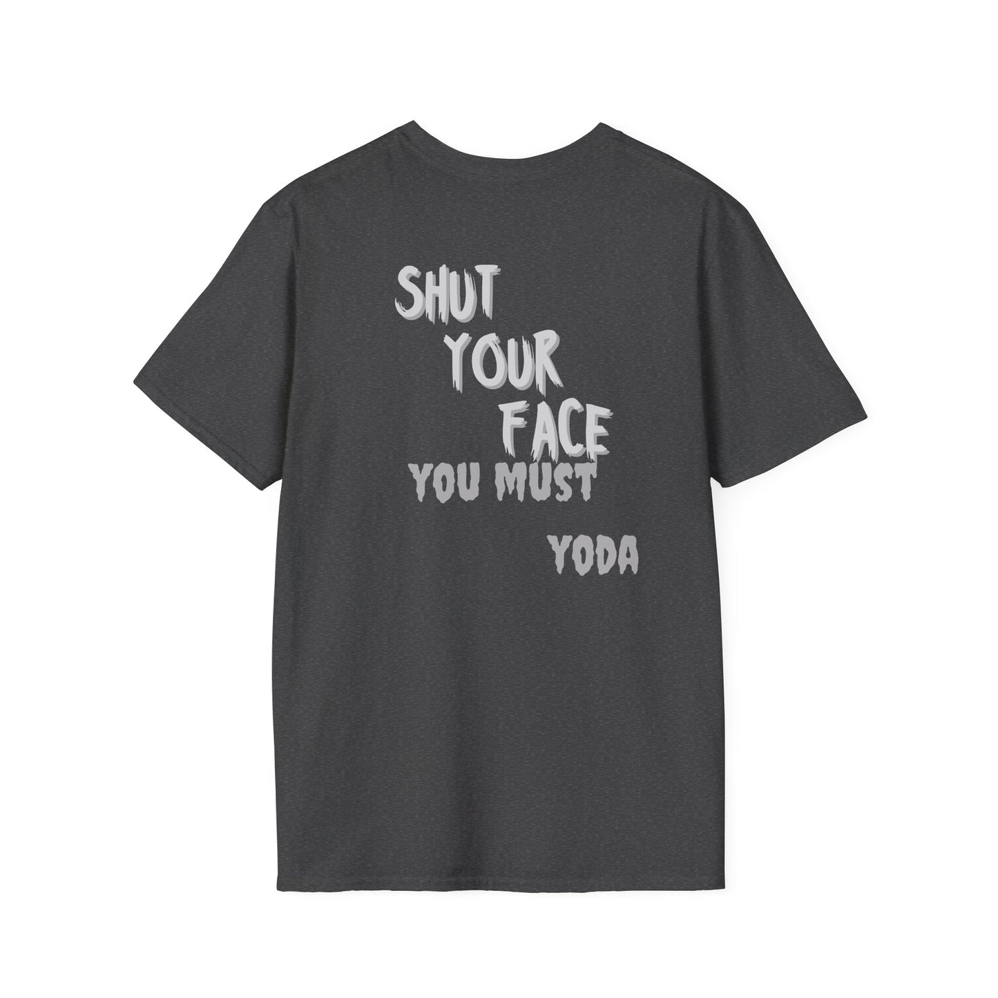 Shut Your Face Yoda Quote T-Shirt