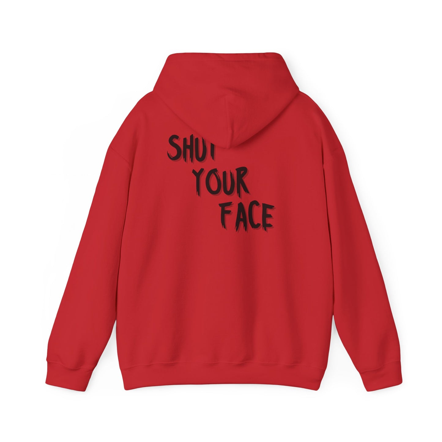 Hoodie — 'Shut Your Face' Graphic Pullover