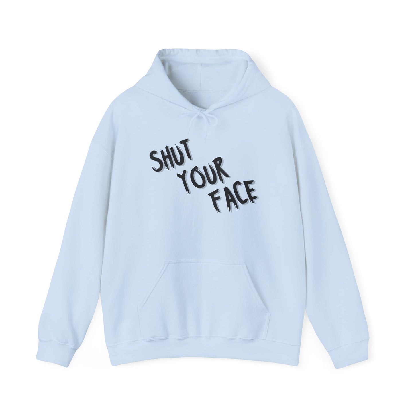 Shut Your Face Hoodie — Bold Graphic Streetwear Pullover