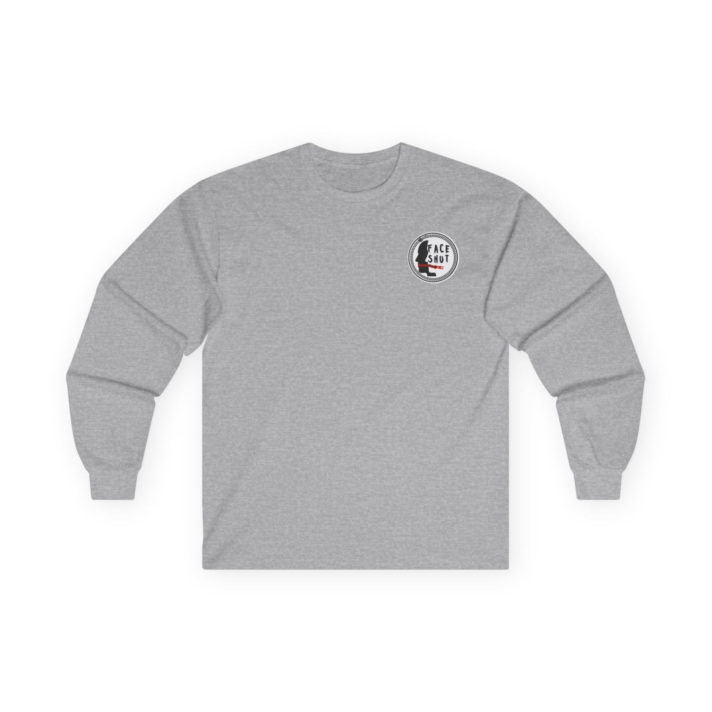 Shut Your Face Long Sleeve Tee — “So I’m Not Like You, Shut Your Face”