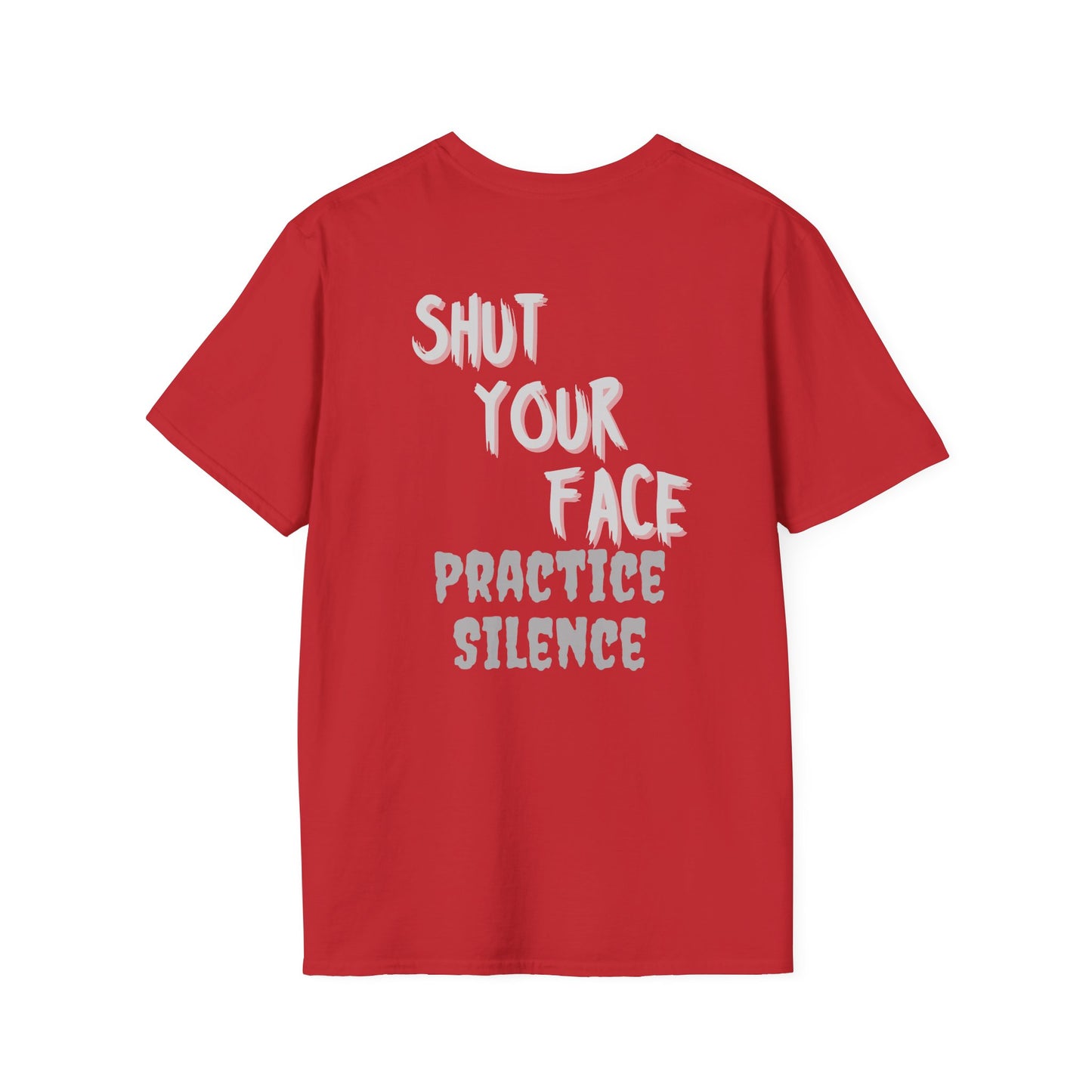 Shut Your Face Practice Silence T-Shirt — Bold Graphic Statement Tee