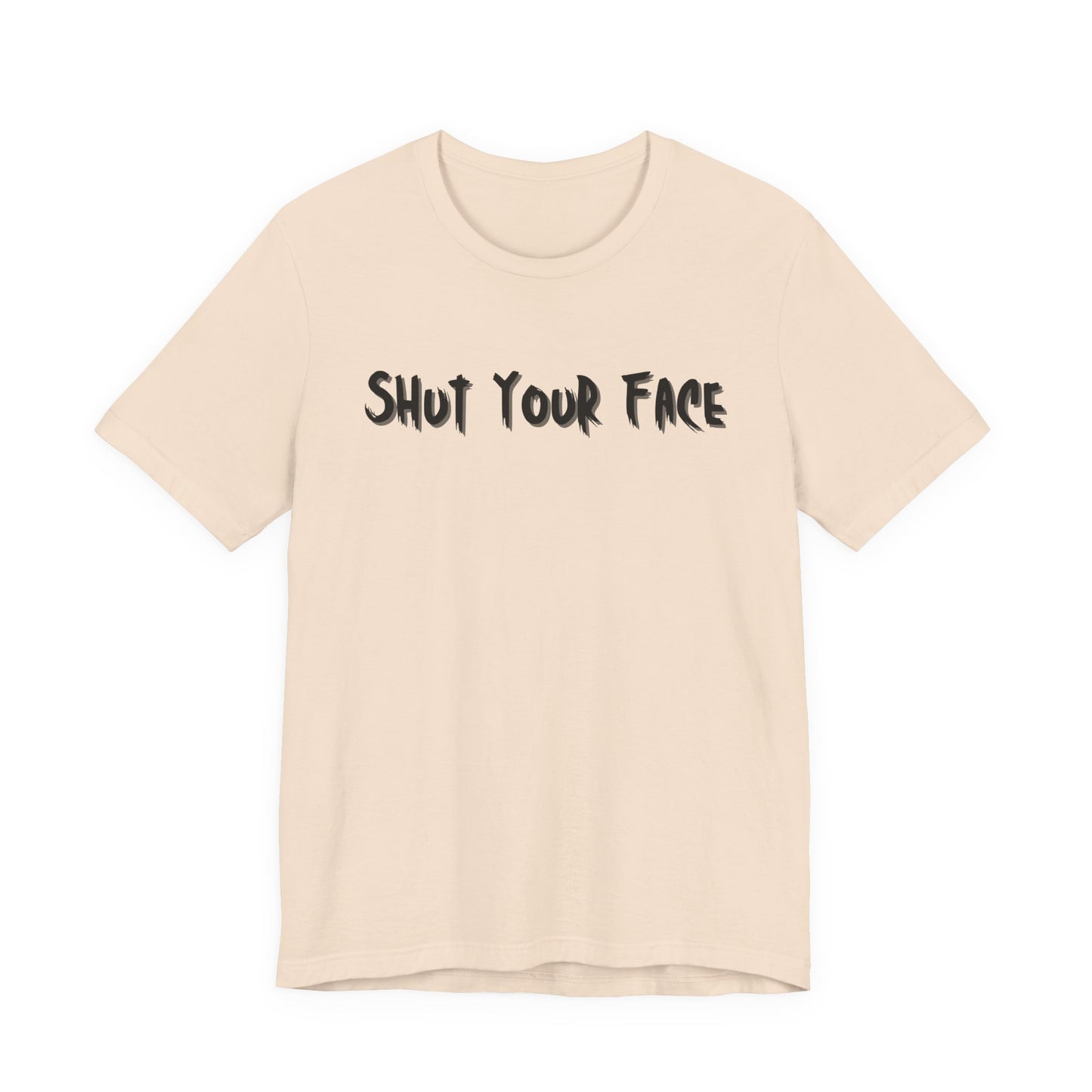 Shut Your Face Statement Tee