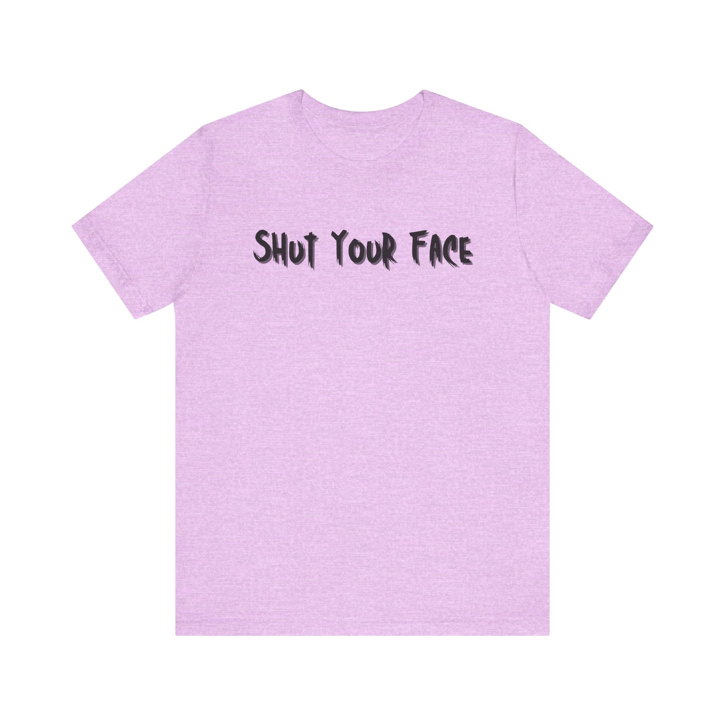 Shut Your Face Statement Tee
