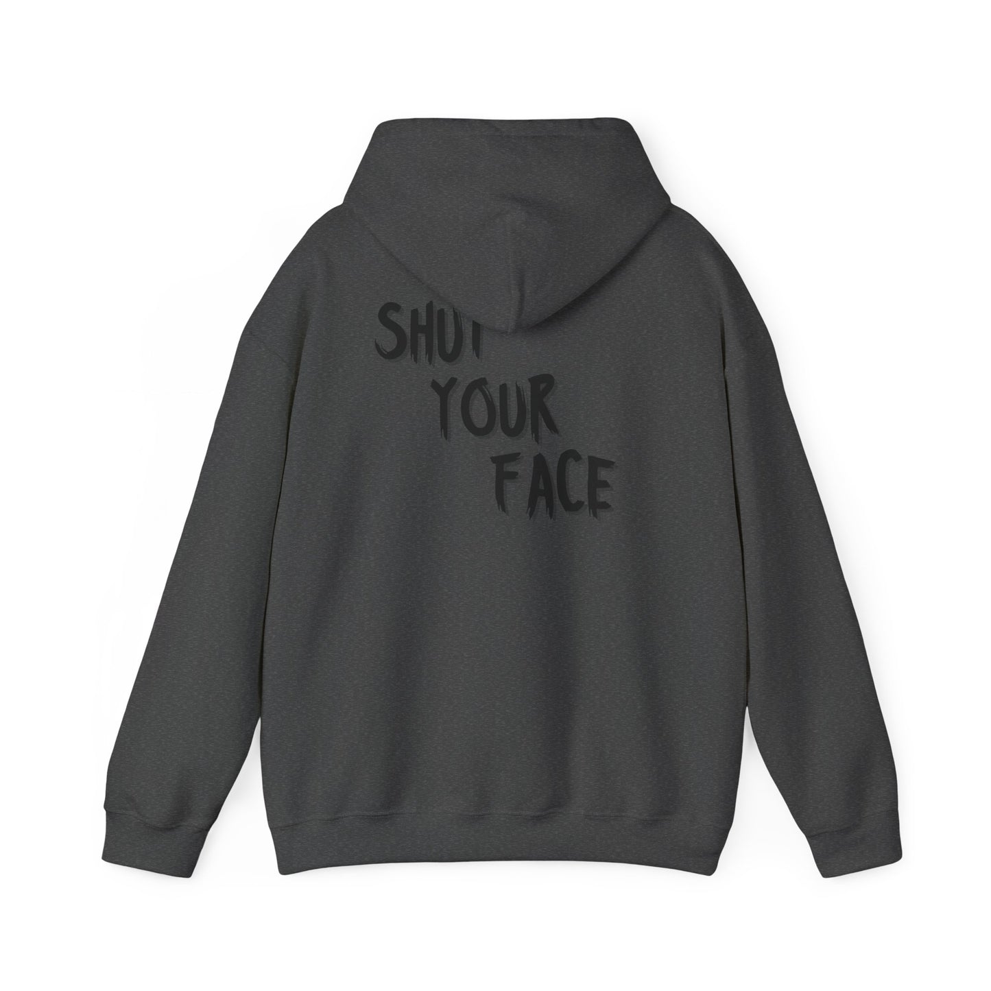 Hoodie — 'Shut Your Face' Graphic Pullover