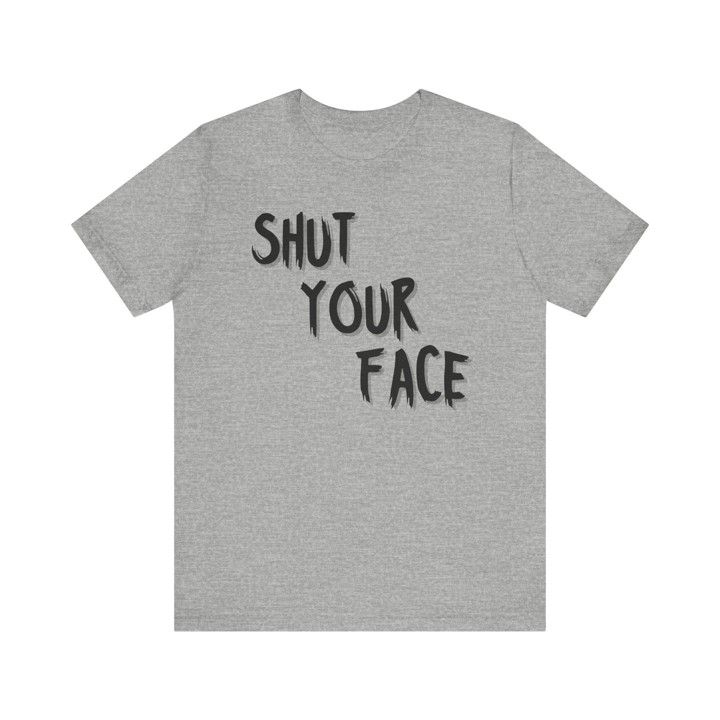 Shut Your Face Statement Tee