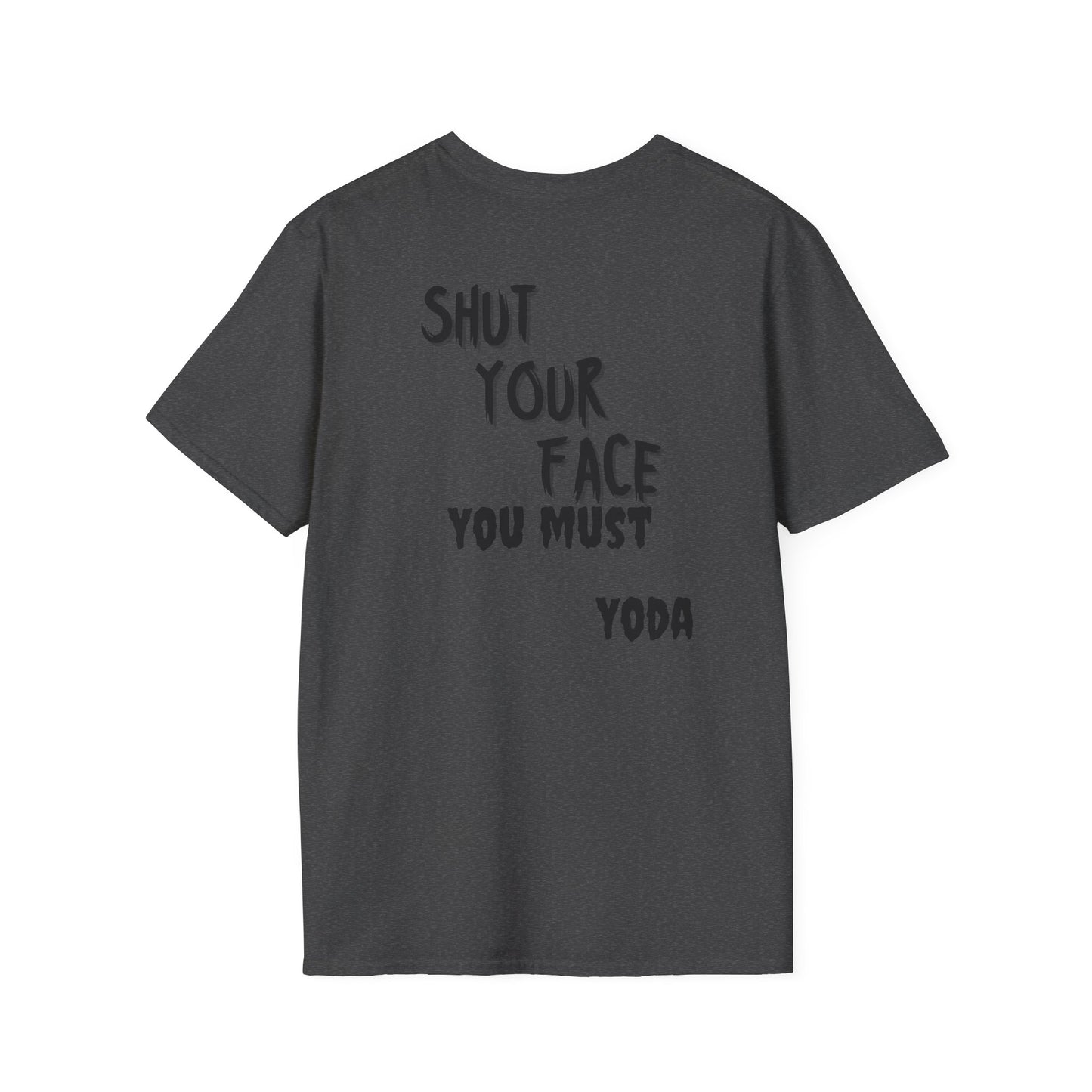 Shut Your Face Yoda Quote T-Shirt