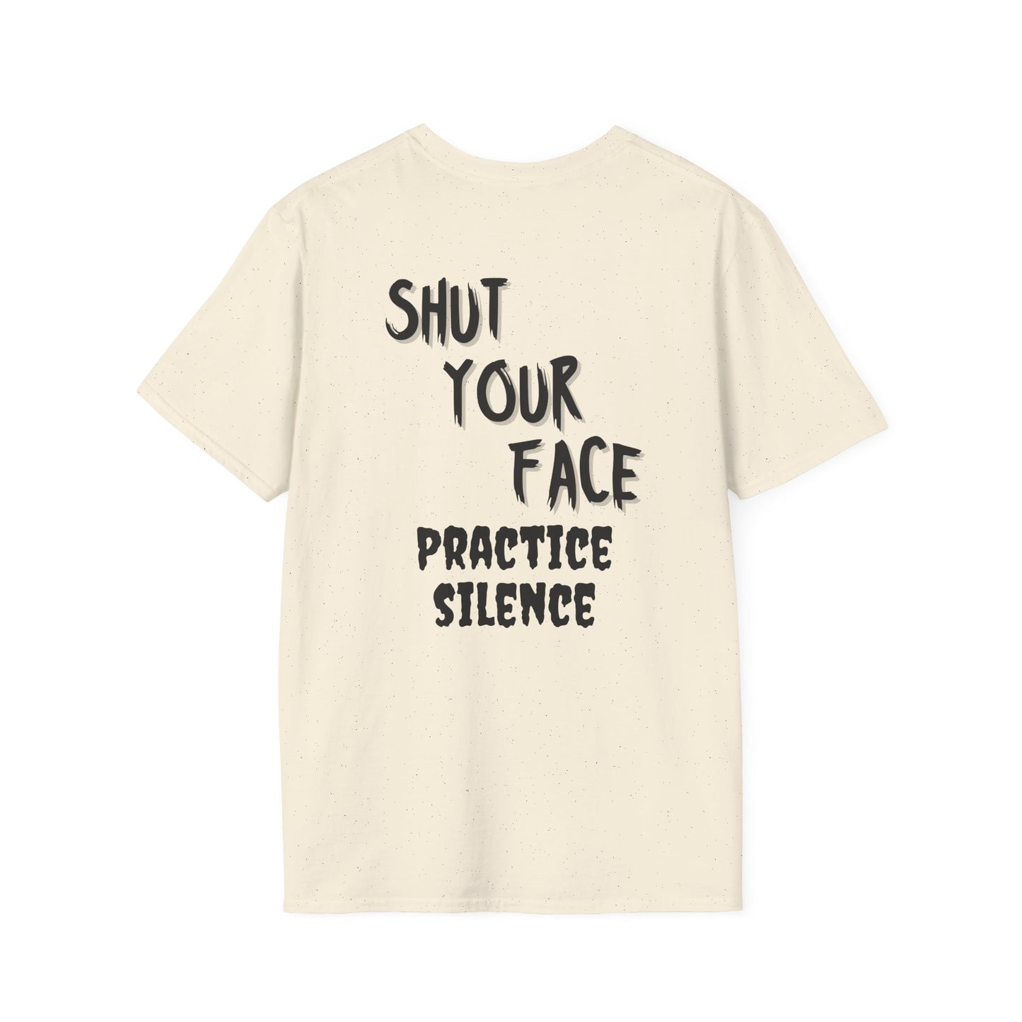 Shut Your Face Practice Silence T-Shirt