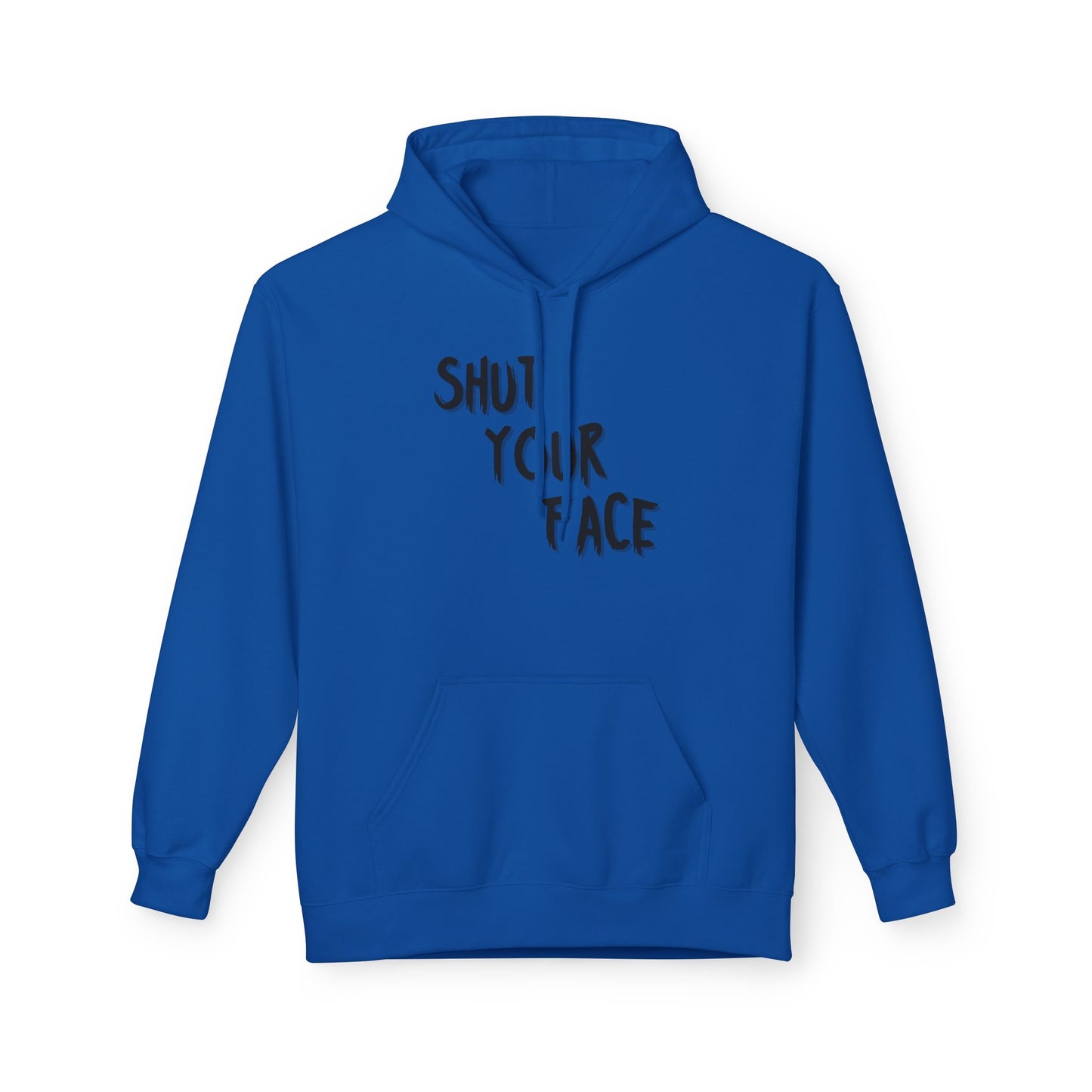 Shut Your Face Hoodie — Bold Graphic Slogan Pullover