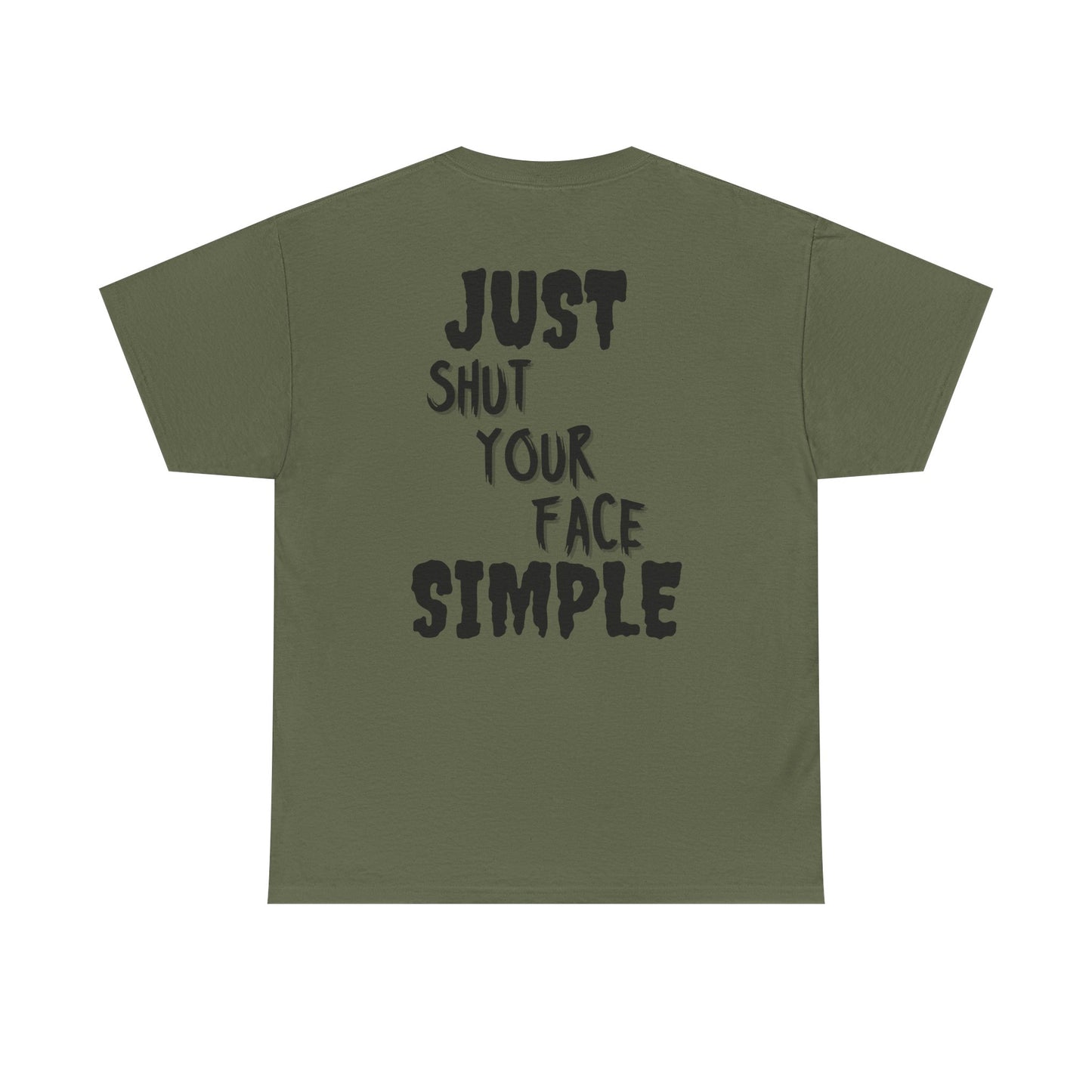 "Just Shut Your Face Simple" Tee