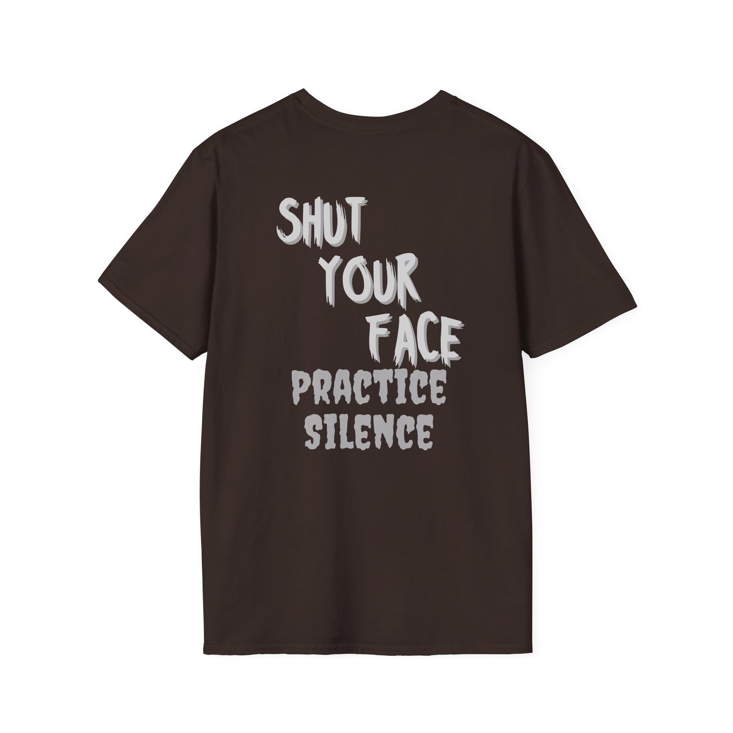 Shut Your Face Practice Silence T-Shirt — Bold Graphic Statement Tee