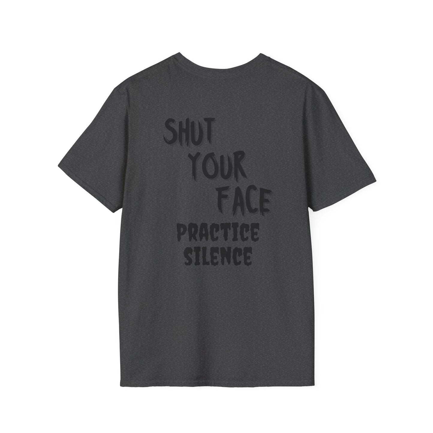 Shut Your Face Practice Silence T-Shirt