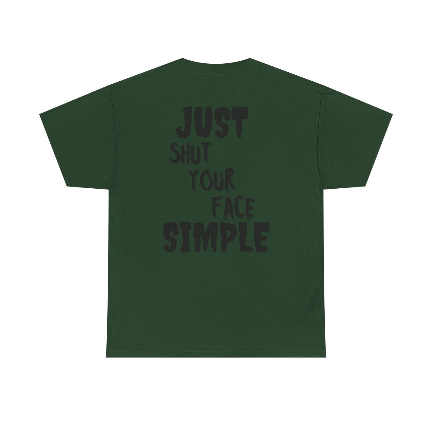 "Just Shut Your Face Simple" Tee