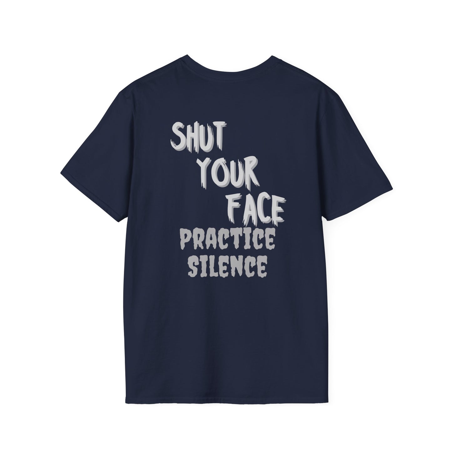 Shut Your Face Practice Silence T-Shirt — Bold Graphic Statement Tee