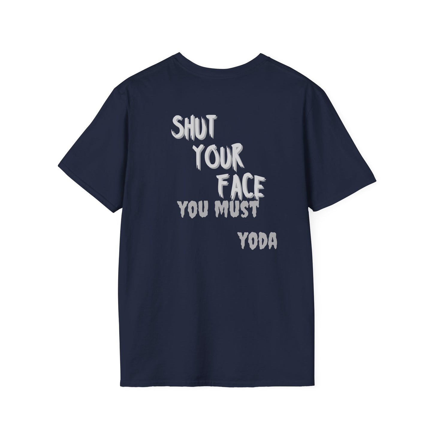 Shut Your Face Yoda Quote T-Shirt
